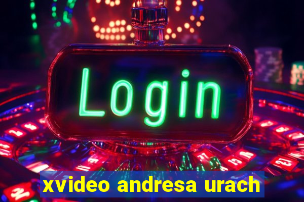 xvideo andresa urach